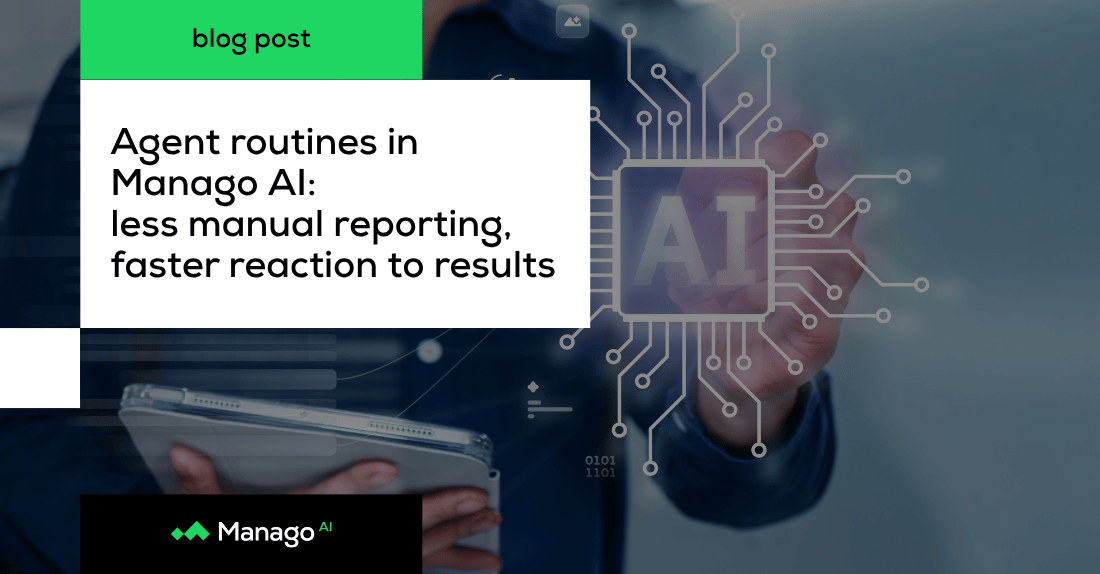 Agent routines in Manago AI: less manual reporting, faster reaction to results