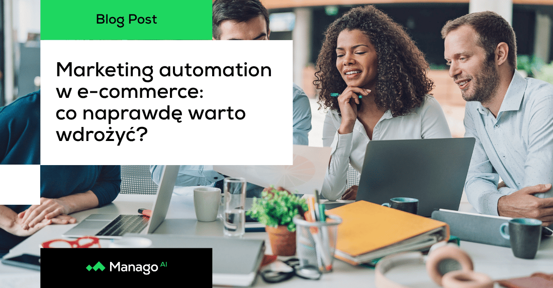 Marketing automation: ile w tym szumu, ile konkretu i czego naprawdę potrzebują zespoły e-commerce