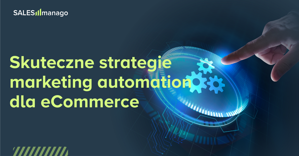 Poznaj skuteczne strategie marketing automation dla eCommerce
