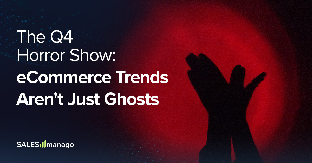 The Q4 Horror Show: eCommerce Trends Aren't Just Ghosts