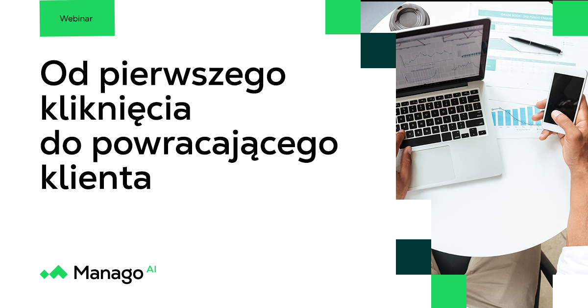 Od pierwszego kliknięcia do powracającego klienta