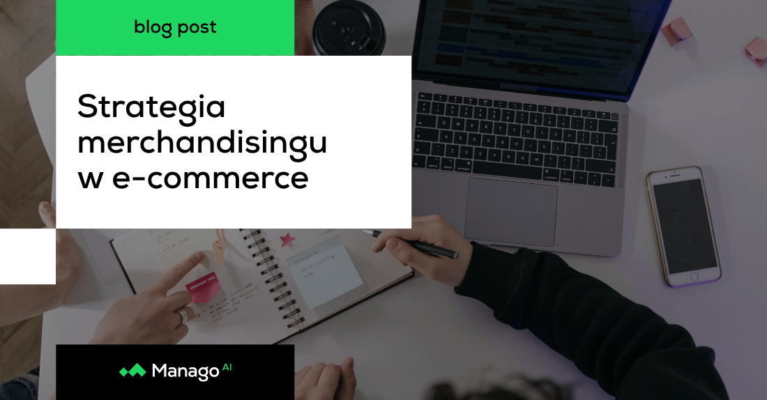 Strategia merchandisingu w e-commerce, której nikt nie spisuje, dopóki nie jest za późno