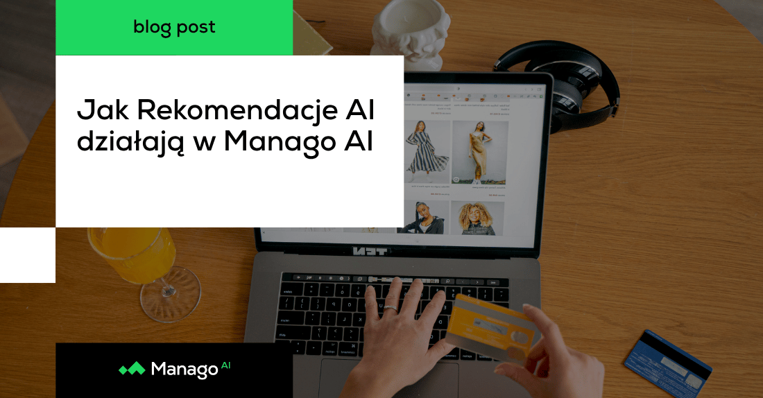 Rekomendacje AI: jak Manago AI dobiera produkty do ramki rekomendacji